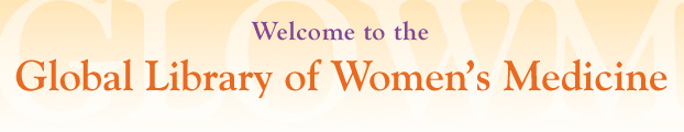 Welcome to the Global Library of Womens Medicine (GLOWM)