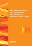WHO recommendations for the prevention and treatment of postpartum haemorrhage
